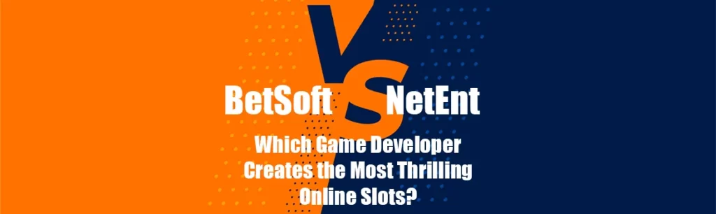 NetEnt vs BetSoft Slots