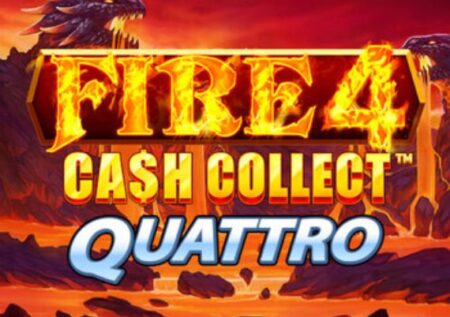 Fire 4: Cash Collect Quattro