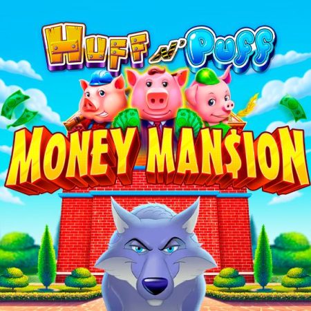 Huff N’ Puff Money Mansion